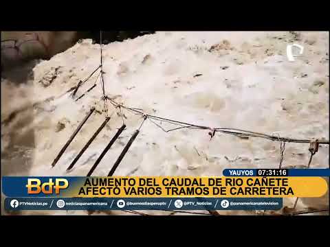 Yauyos: aumento de caudal de río Cañete afecta varios tramos de carretera