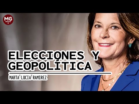 ELECCIONES Y GEOPOLÍTICA  Columna Marta Lucia Ramirez