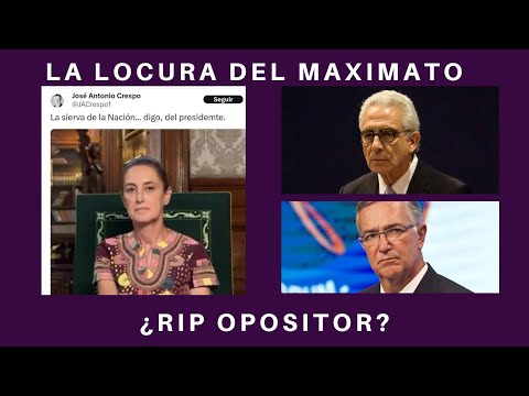 LA LOCURA DE LA OPOSICIÓN ACUSA MAXIMATO Y AUTORITARISMO EN EL SEXENIO DE CLAUDIA SHEINBAUM