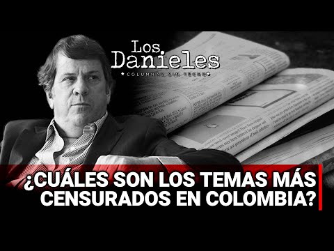 ¿CUÁLES SON LOS TEMAS MÁS CENSURAD0S EN COLOMBIA? Con el periodista Roberto Pombo en Los Danieles