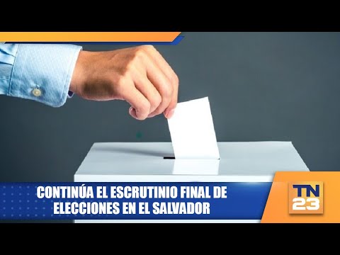Continúa el escrutinio final de elecciones en El Salvador