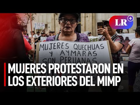 Grupos de mujeres protestaron en los exteriores del MIMP para mostrar su rechazo al gobierno | #LR