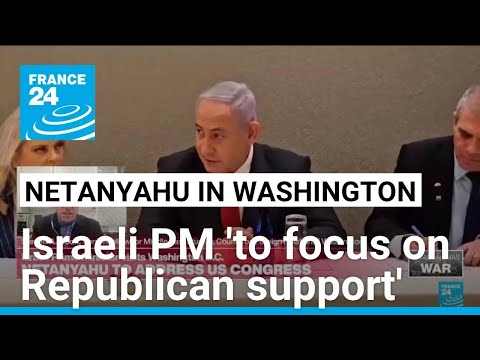 Netanyahu 'sees US Democrats as increasingly hostile to state of Israel' • FRANCE 24 English