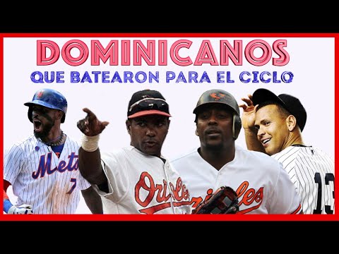 Dominicanos que han logrado batear para el ciclo en MLB