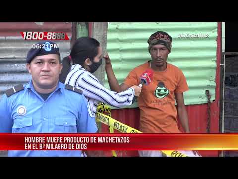 Hecho sangriento con machetazos conmociona el barrio Milagro de Dios – Nicaragua