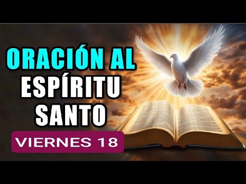 ORACIÓN AL ESPÍRITU SANTO.  VIERNES 18 DE OCTUBRE DE 2024