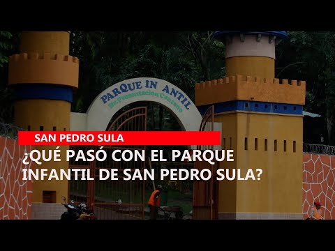 Qué pasó con el Parque Infantil de San Pedro Sula