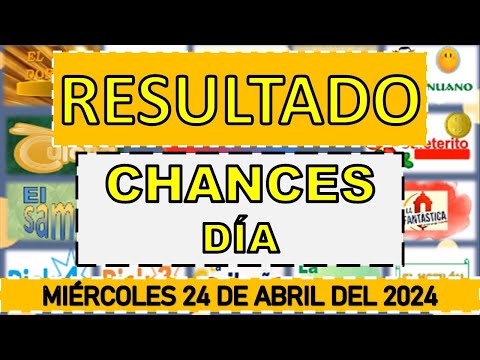 RESULTADOS SORTEOS CHANCES DÍA Y TARDE DEL MIÉRCOLES 24 DE ABRIL DEL 2024