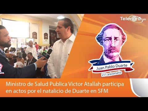 Ministro de Salud Publica Victor Atallah participa en actos por el natalicio de Duarte en SFM