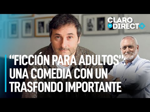 “Ficción para adultos”: una comedia con trasfondo importante | Claro y Directo con Álvarez Rodrich
