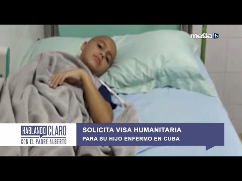 Hablando claro con el padre Alberto 06-10-21 Solicita visa humanitaria para su hijo enfermo en Cuba