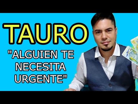 ALGUIEN IMPORTANTE TE NECESITA DE FORMA URGENTE TAURO!