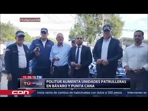 Politur aumenta unidades patrulleras en Bávaro y Punta Cana