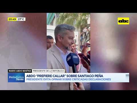 Abdo “prefiere callar” sobre Santiago Peña