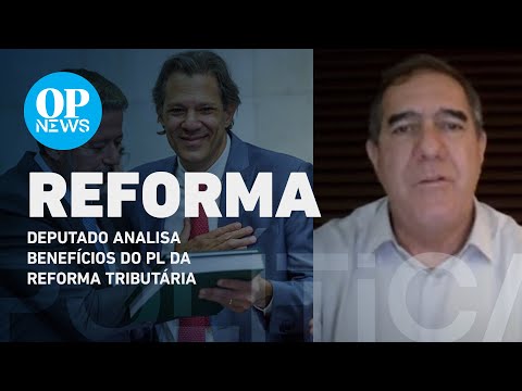 Reforma Tributária: dep. Luiz Gastão avalia os benefícios do PL
