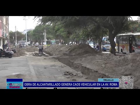 Trujillo: obra de alcantarillado genera caos vehicular en la Av. Roma