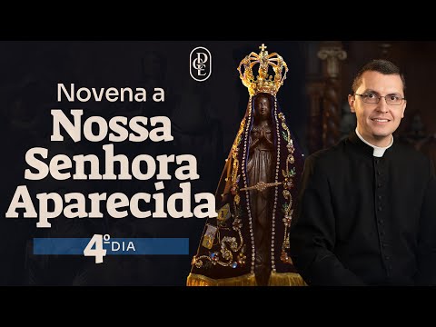 4º dia - Novena a Nossa Senhora Aparecida