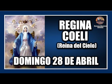 REGINA COELI - DE HOY DOMINGO 28 DE ABRIL DE 2024:  REINA DEL CIELO - PARA REZAR EN PASCUA.