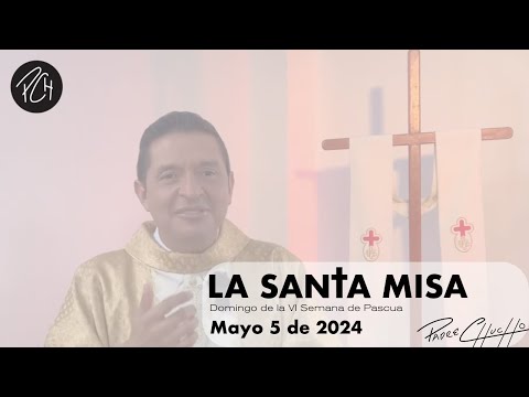 Padre Chucho - La Santa Misa (Domingo 5 de Mayo)