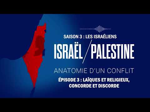 Laïcs et Religieux : concorde et discorde - Israël / Palestine : les Israéliens ép. 3