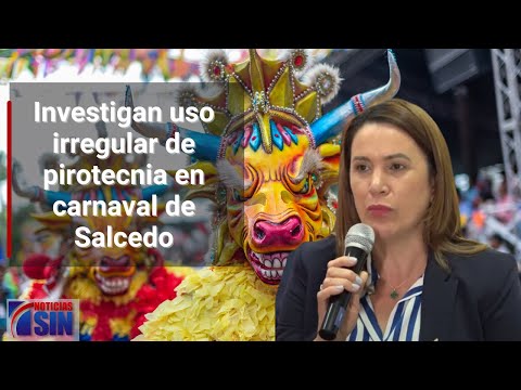 Investigan uso irregular de pirotecnia en carnaval de Salcedo