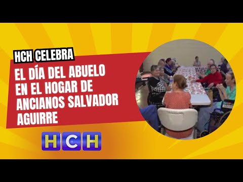 HCH Celebra el día del abuelo en el Hogar de Ancianos Salvador Aguirre