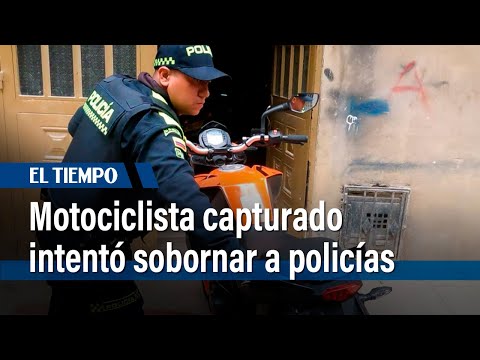 Capturan a hombre con una motocicleta reportada, que intentó sobornar a policías | El Tiempo