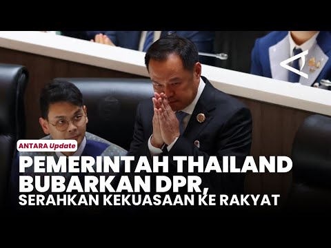Amidst Conflict, the Thai Government Dissolves the House of Representatives and Calls for Early E...