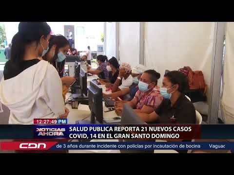 Salud Pública reporta 21nuevos casos covid, 14 en el Gran Santo Domingo