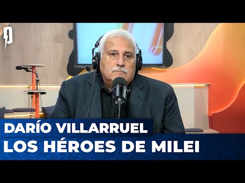 LOS HÉROES DE MILEI | Editorial de Darío Villarruel