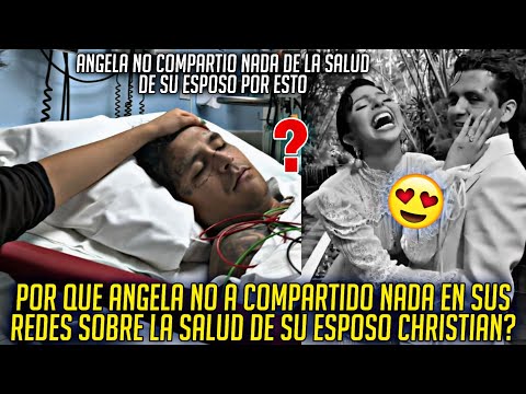 POR QUE ÁNGELA NO A COMPARTIDO NADA EN SUS REDES SOBRE LA SALUD DE SU ESPOSO CHRISTIAN?