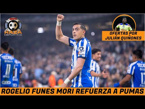 ROGELIO FUNES MORI reforzará a Pumas. AMÉRICA recibe ofertas por JULIÁN QUIÑONES. | Raza Deportiva