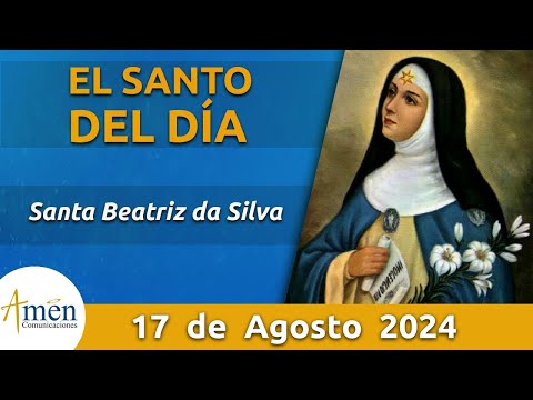 Santo de Hoy 17 de Agosto l Santa Beatriz da Silva  l Amén Comunicaciones