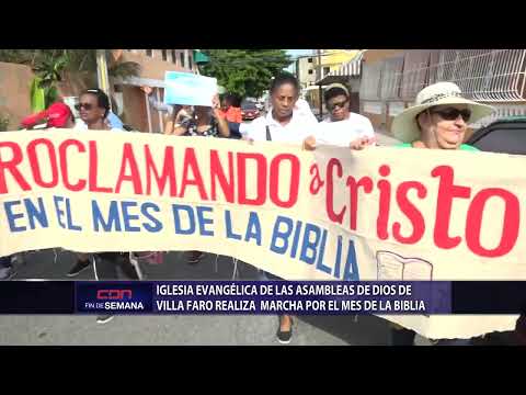 Iglesia evangélica de la asamblea de Dios de Villa Faro realiza marcha ´por el mes de la Biblia