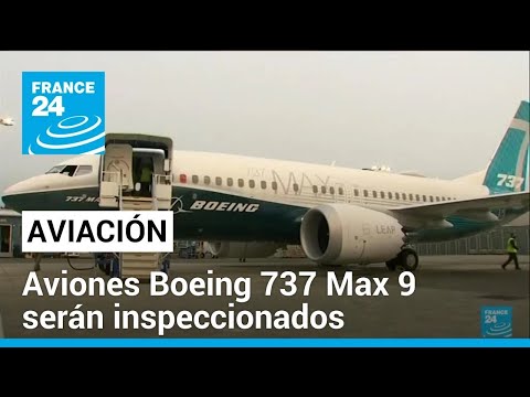 Administración Federal de Aviación ordena inspección de aviones Boeing MAX 9 • FRANCE 24