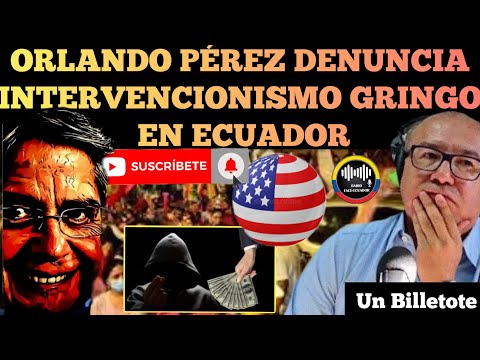 ORLANDO PÉREZ HACE FUERTE DENUNCIA DE INTERVENCIONISMO GRINGO  EN ECUADOR NOTICIAS RFE TV
