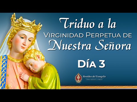 TRIDUO a la Virginidad Perpetua de María Santísima - Día 3