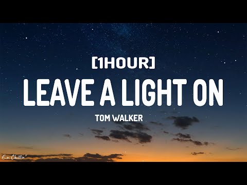 Tom Walker - Leave a Light On (Lyrics) [1HOUR]