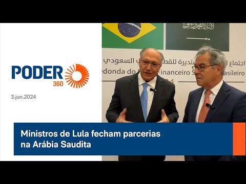 Ministros de Lula fecham parcerias na Arábia Saudita