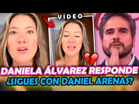 Daniela Álvarez PONE FIN a los RUMORES y responde ¿Sigues con Daniel Arenas?