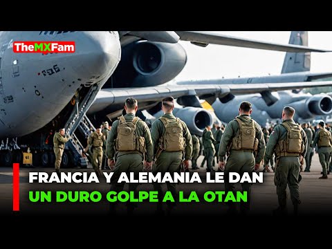 LA OTAN NO ESPERABA UNA TRAICION ASI: FRANCIA Y ALEMANIA LE DAN LA ESPALDA | TheMXFam