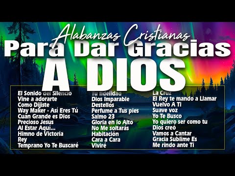 MUSICA CRISTIANA PARA SENTIR LA PRESENCIA DE DIOS  HERMOSAS ALABANZAS CRISTIANAS DE ADORACION 2024