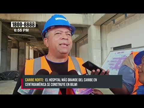 Avanza la construcción del Hospital Regional Nuevo Amanecer, Caribe Norte - Nicaragua