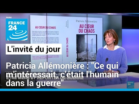 Patricia Allémonière : Ce qui m'intéressait, c'était l'humain dans la guerre • FRANCE 24