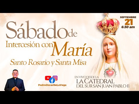 EN VIVO Sabado Intercesión con María  I Santo Rosario y Santa Misa  I PadreOscarDeLaVega