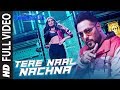 TERE NAAL NACHNA Full Song  Nawabzaade  Feat. Athiya Shetty  Badshah, Sunanda S