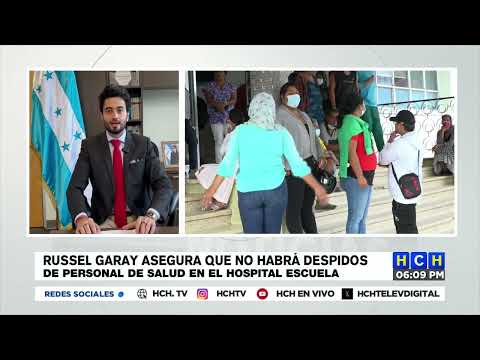 Russel Garay asegura que no habrá despedidos de personal de salud en el Hospital Escuela