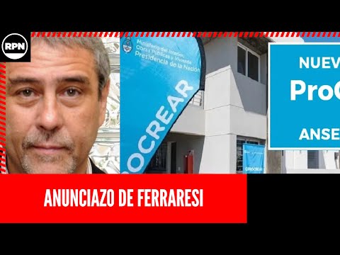 Notición de Jorge Ferraresi: Vamos a relanzar el plan Procrear