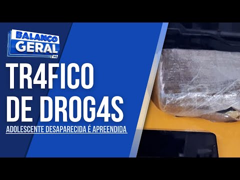 ADOLESCENTE DESAPARECIDA É APREENDIDA POR TRÁFICO DE DROGAS