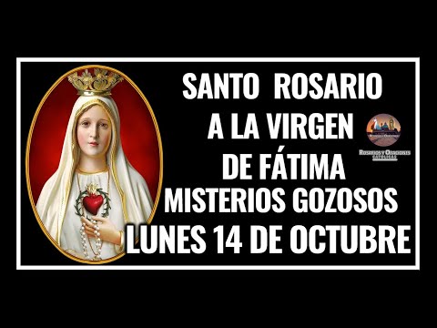 SANTO ROSARIO A LA VIRGEN DE FÁTIMA: MISTERIOS GOZOSOS - LUNES 14 DE OCTUBRE DE 2024.